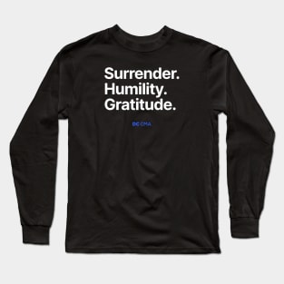 Surrender. Humility. Gratitude. | DC CMA Long Sleeve T-Shirt